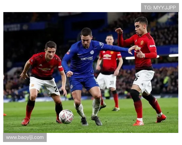 2019年曼联与切尔西精彩对决集锦回顾与分析